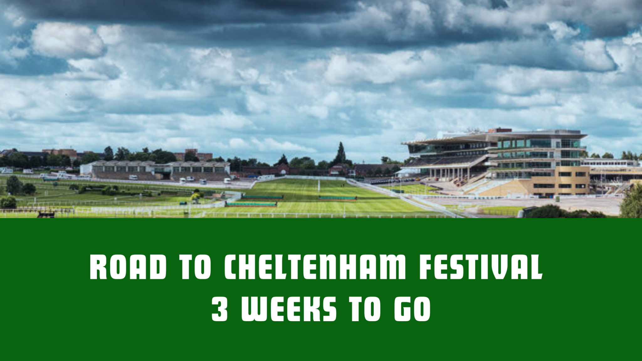 Road to the Cheltenham Festival 2026 - 3 weeks to go - Severn Sport